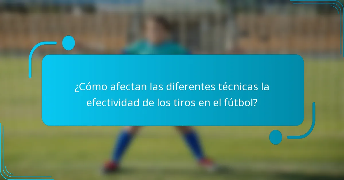 ¿Cómo afectan las diferentes técnicas la efectividad de los tiros en el fútbol?