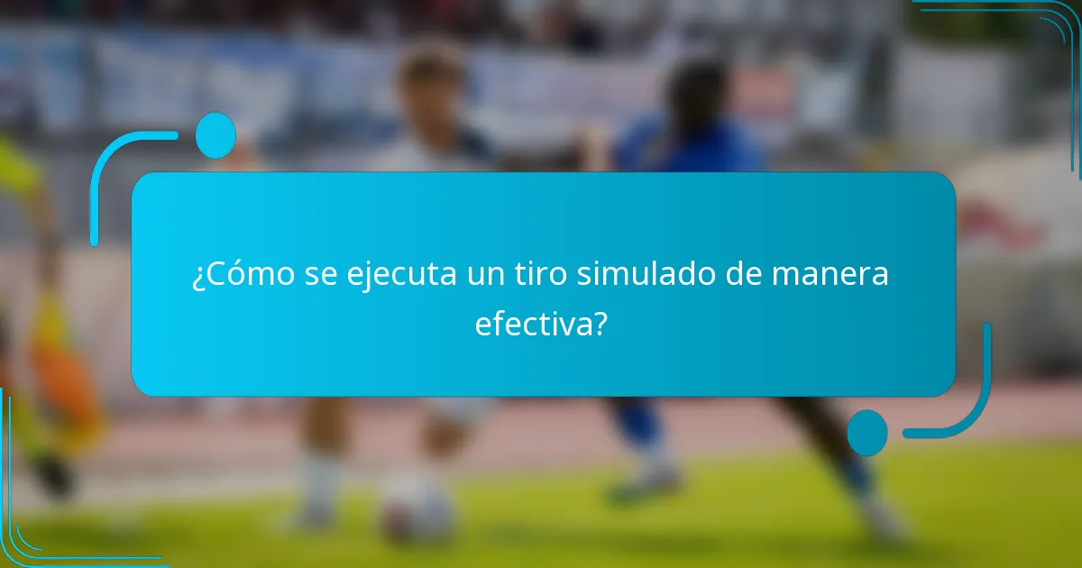 ¿Cómo se ejecuta un tiro simulado de manera efectiva?