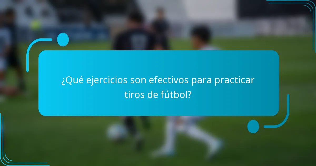 ¿Qué ejercicios son efectivos para practicar tiros de fútbol?