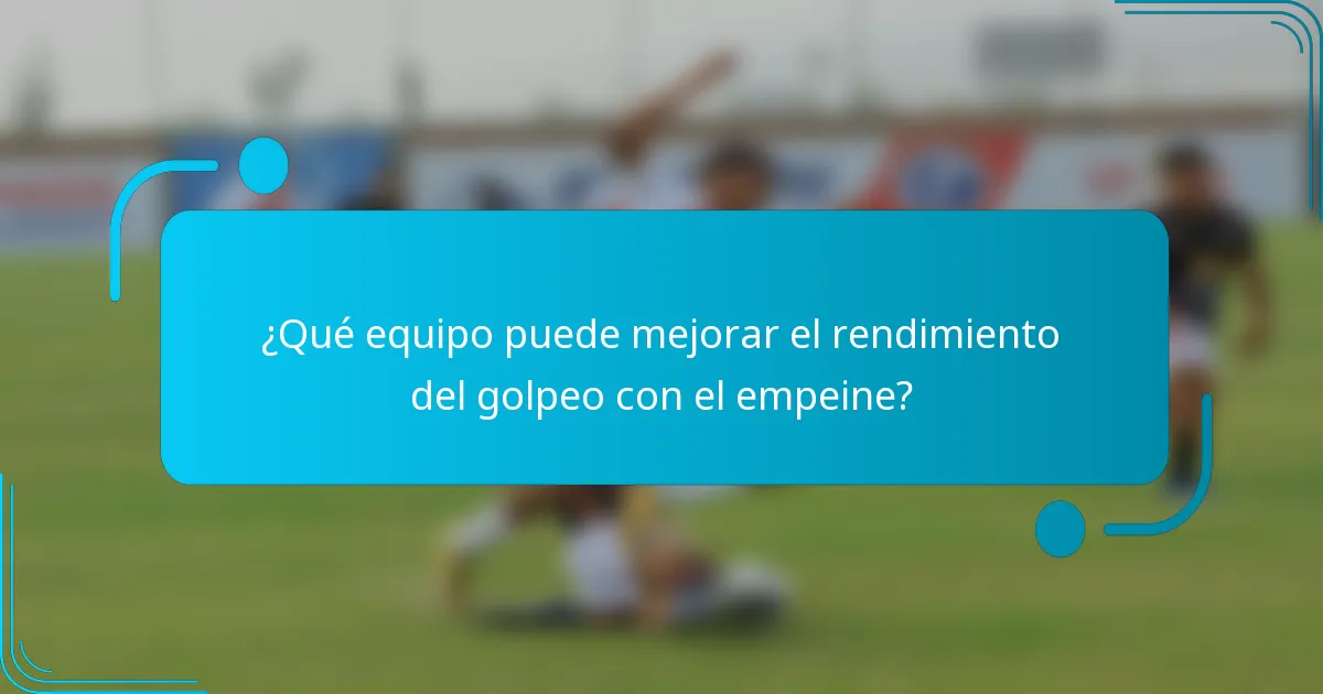 ¿Qué equipo puede mejorar el rendimiento del golpeo con el empeine?