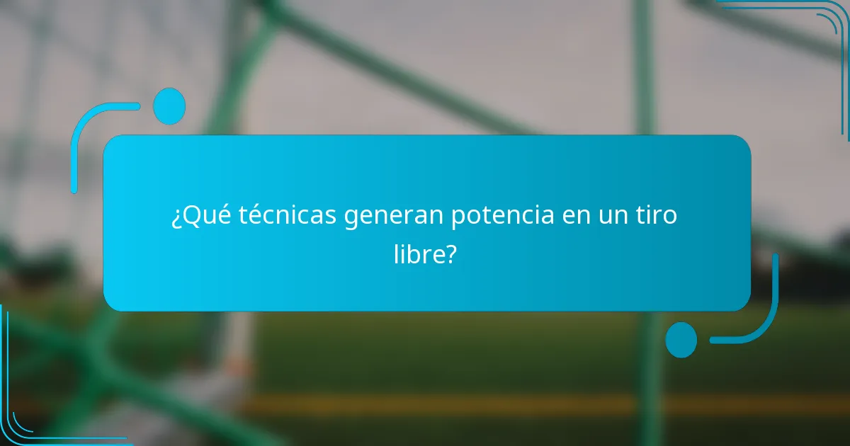 ¿Qué técnicas generan potencia en un tiro libre?
